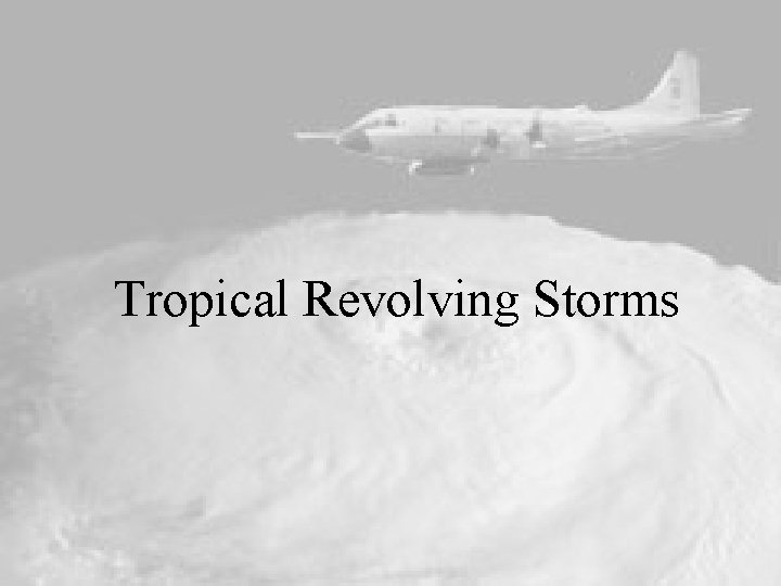 Tropical Revolving Storms 