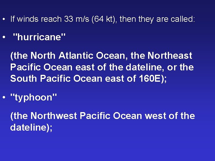  • If winds reach 33 m/s (64 kt), then they are called: •