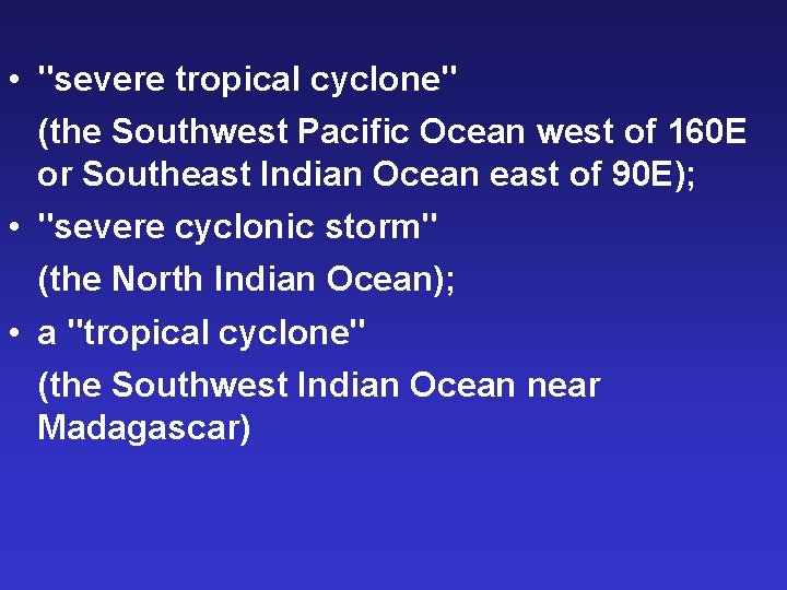  • "severe tropical cyclone" (the Southwest Pacific Ocean west of 160 E or