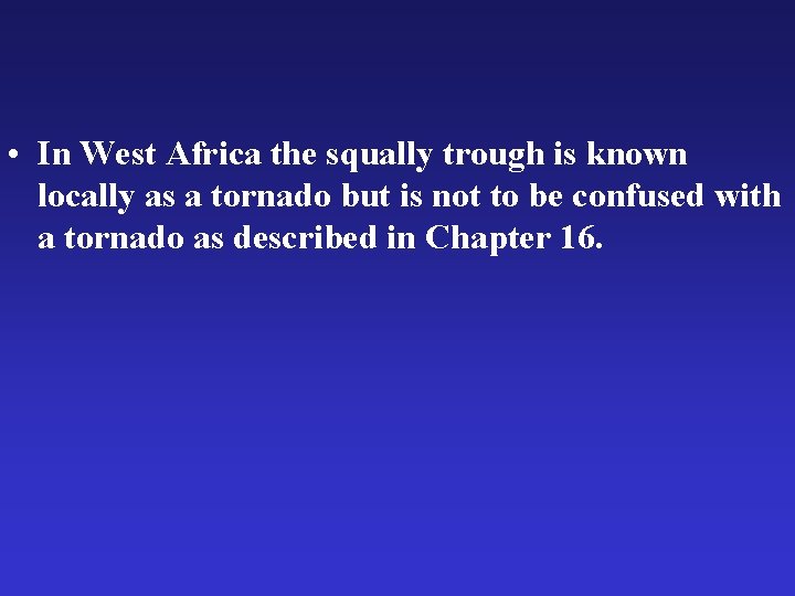  • In West Africa the squally trough is known locally as a tornado