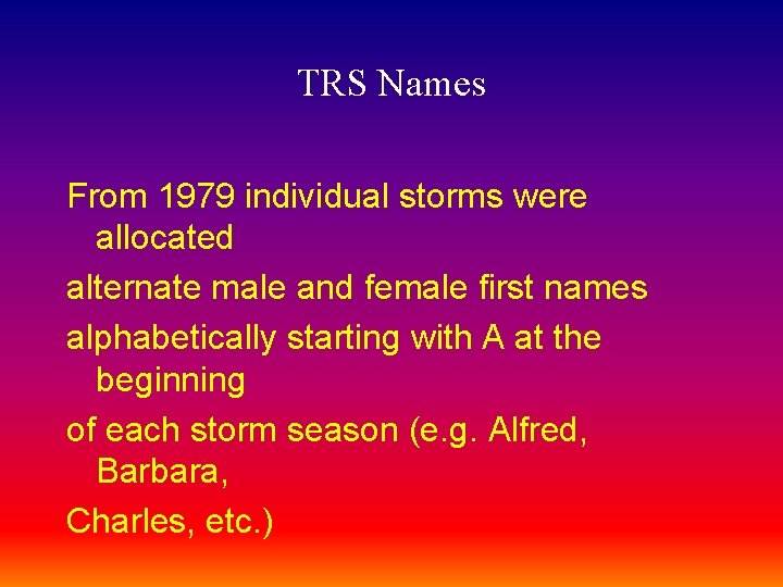 TRS Names From 1979 individual storms were allocated alternate male and female first names