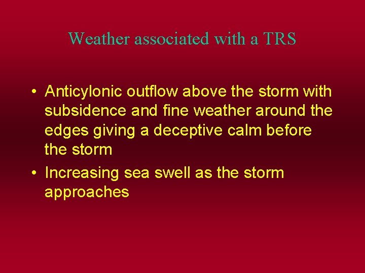 Weather associated with a TRS • Anticylonic outflow above the storm with subsidence and
