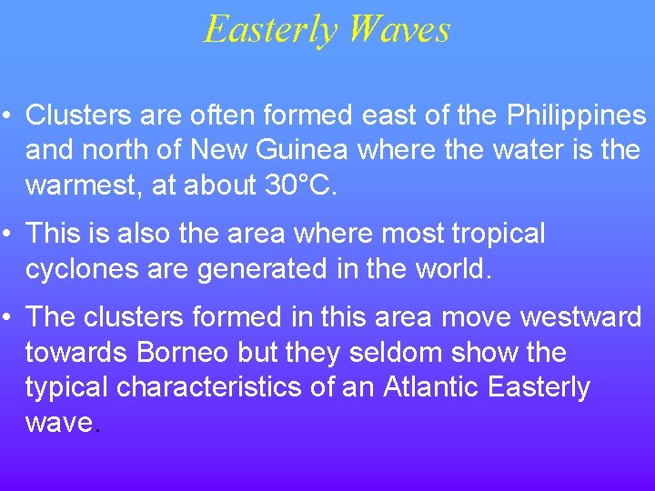 Easterly Waves • Clusters are often formed east of the Philippines and north of