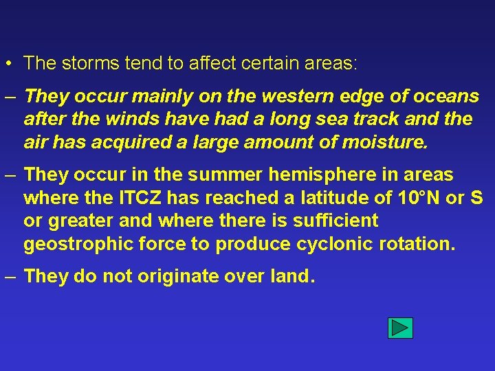  • The storms tend to affect certain areas: – They occur mainly on