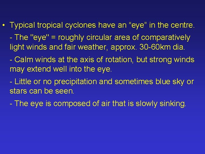  • Typical tropical cyclones have an “eye” in the centre. - The "eye"