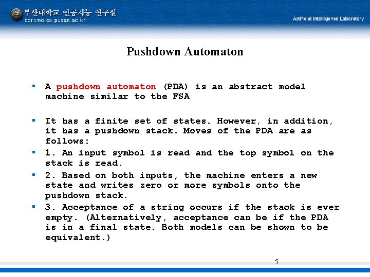 Pushdown Automaton § A pushdown automaton (PDA) is an abstract model machine similar to