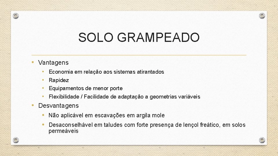SOLO GRAMPEADO • Vantagens • Economia em relação aos sistemas atirantados • Rapidez • SOLO GRAMPEADO • Vantagens • Economia em relação aos sistemas atirantados • Rapidez •