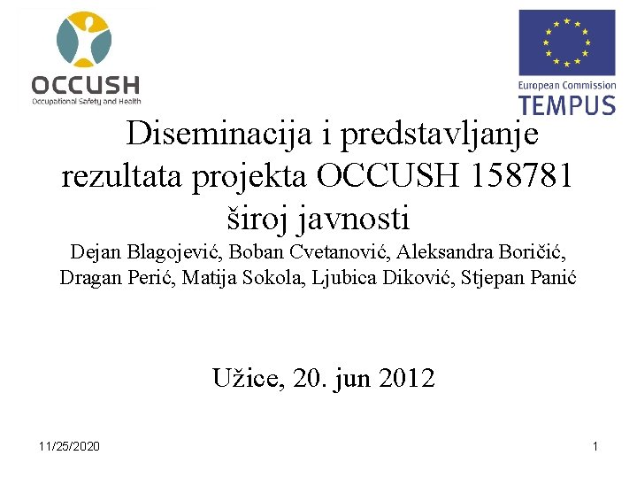Diseminacija i predstavljanje rezultata projekta OCCUSH 158781 široj javnosti Dejan Blagojević, Boban Cvetanović, Aleksandra