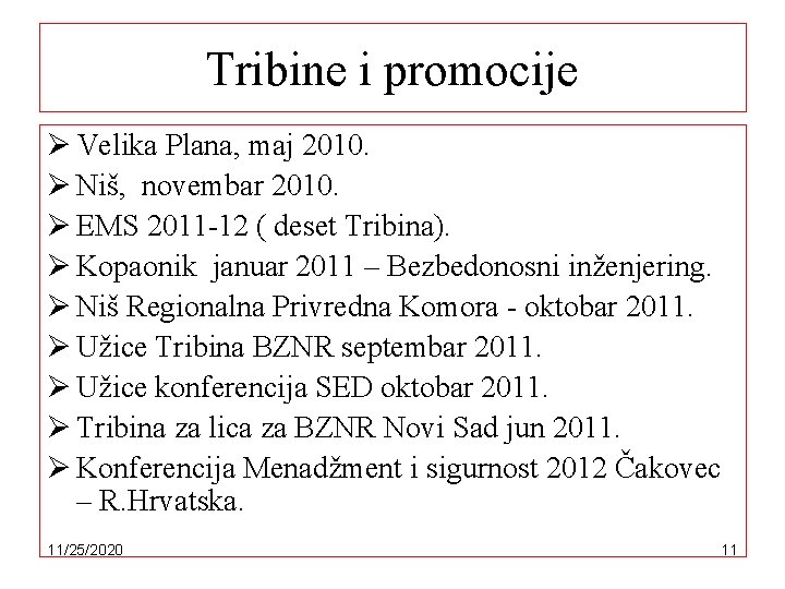 Tribine i promocije Ø Velika Plana, maj 2010. Ø Niš, novembar 2010. Ø EMS