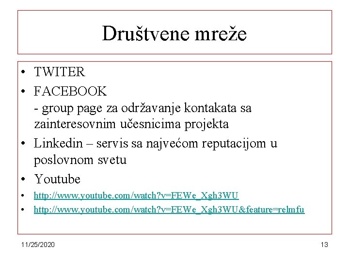 Društvene mreže • TWITER • FACEBOOK - group page za održavanje kontakata sa zainteresovnim