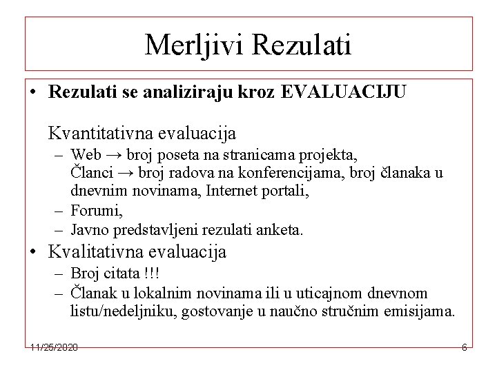 Merljivi Rezulati • Rezulati se analiziraju kroz EVALUACIJU Kvantitativna evaluacija – Web → broj