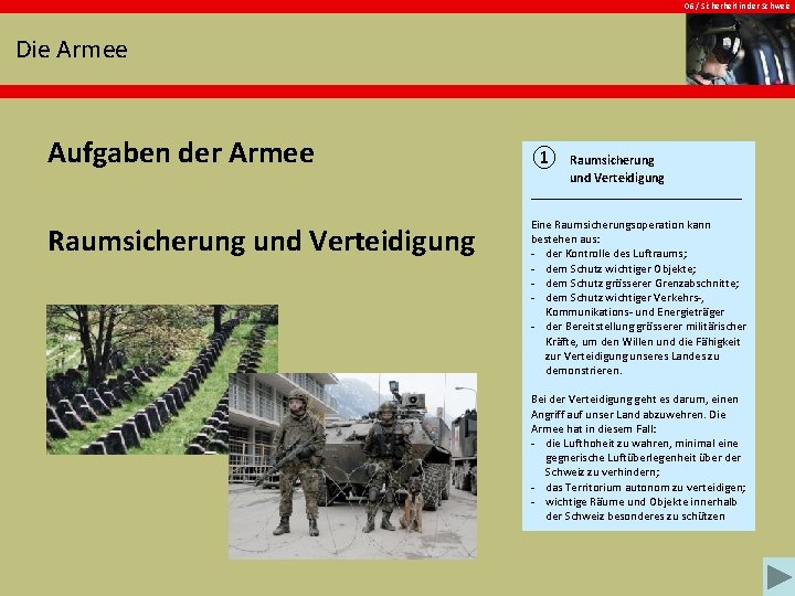 06 / Sicherheit in der Schweiz Die Armee Aufgaben der Armee Raumsicherung und Verteidigung