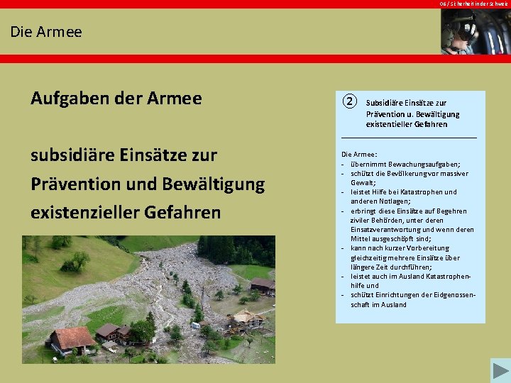 06 / Sicherheit in der Schweiz Die Armee Aufgaben der Armee subsidiäre Einsätze zur