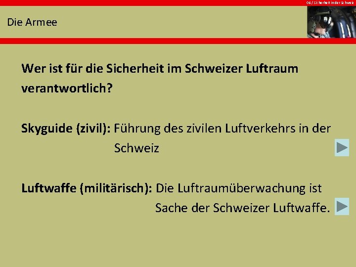 06 / Sicherheit in der Schweiz Die Armee Wer ist für die Sicherheit im