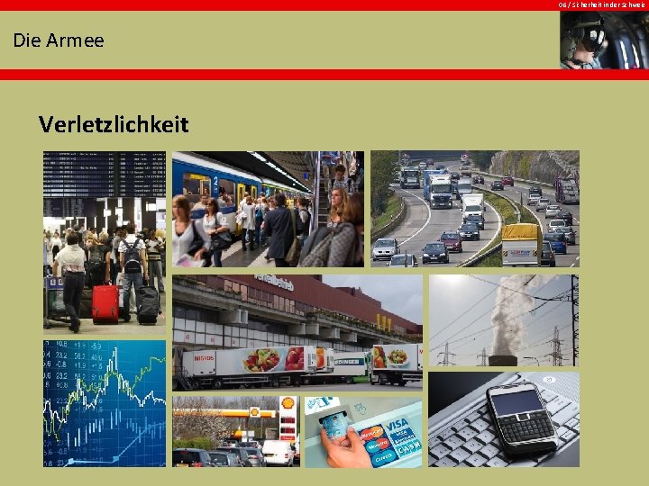 06 / Sicherheit in der Schweiz Die Armee Verletzlichkeit 