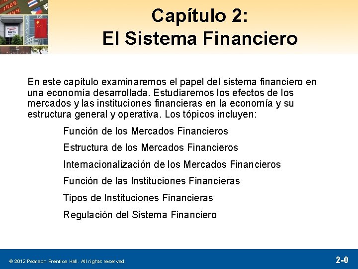 Capítulo 2: El Sistema Financiero En este capítulo examinaremos el papel del sistema financiero