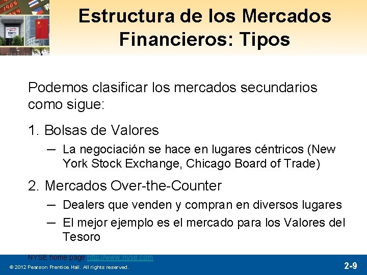 Estructura de los Mercados Financieros: Tipos Podemos clasificar los mercados secundarios como sigue: 1.