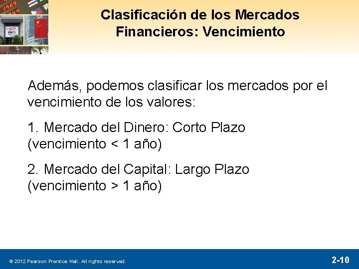 Clasificación de los Mercados Financieros: Vencimiento Además, podemos clasificar los mercados por el vencimiento