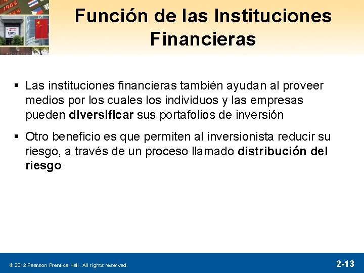Función de las Instituciones Financieras § Las instituciones financieras también ayudan al proveer medios