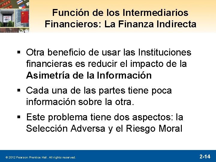 Función de los Intermediarios Financieros: La Finanza Indirecta § Otra beneficio de usar las