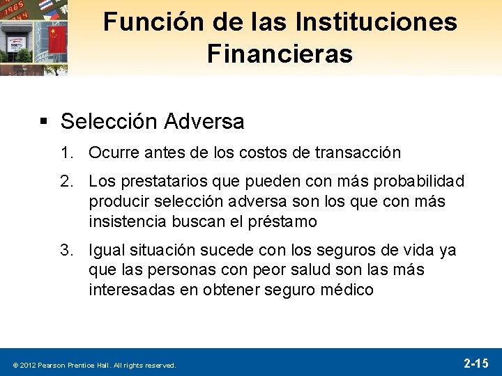 Función de las Instituciones Financieras § Selección Adversa 1. Ocurre antes de los costos