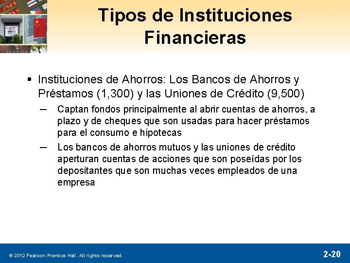 Tipos de Instituciones Financieras § Instituciones de Ahorros: Los Bancos de Ahorros y Préstamos