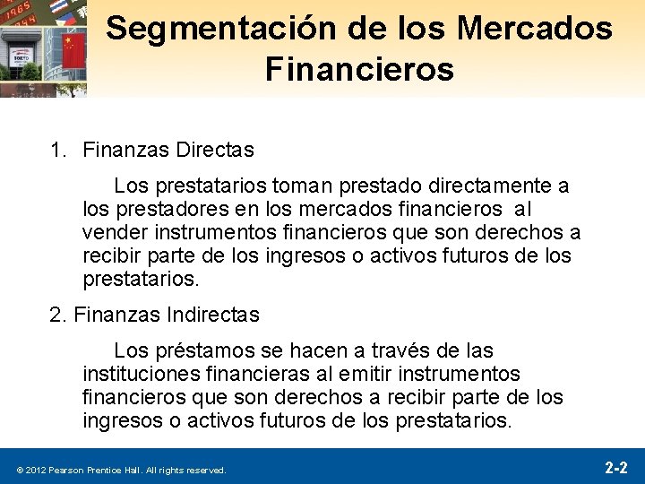 Segmentación de los Mercados Financieros 1. Finanzas Directas Los prestatarios toman prestado directamente a