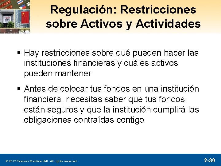 Regulación: Restricciones sobre Activos y Actividades § Hay restricciones sobre qué pueden hacer las