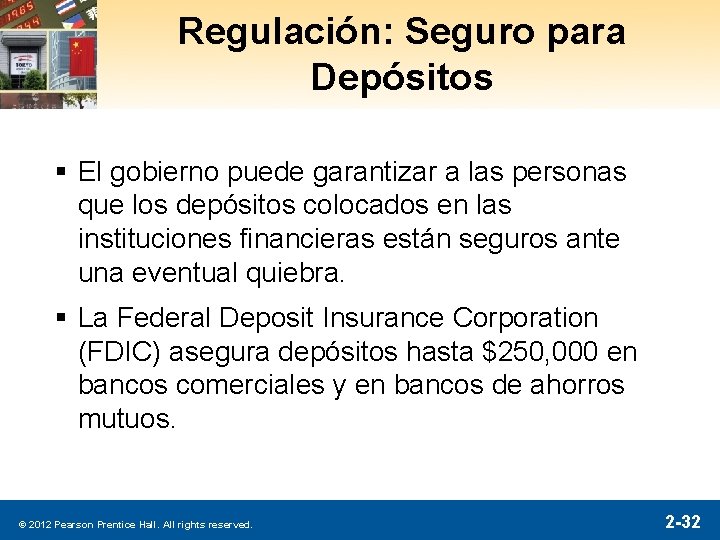 Regulación: Seguro para Depósitos § El gobierno puede garantizar a las personas que los