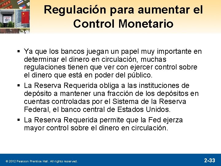 Regulación para aumentar el Control Monetario § Ya que los bancos juegan un papel