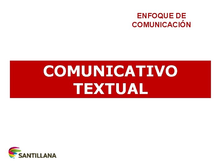 ENFOQUE DE COMUNICACIÓN COMUNICATIVO TEXTUAL 
