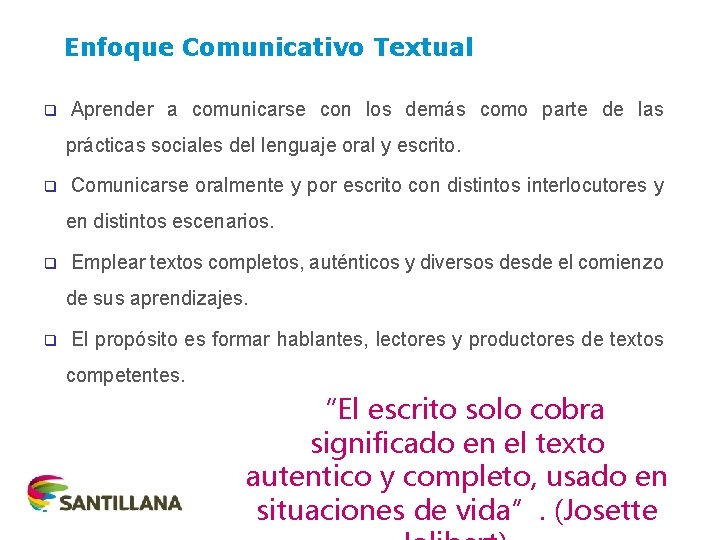 Enfoque Comunicativo Textual q Aprender a comunicarse con los demás como parte de las