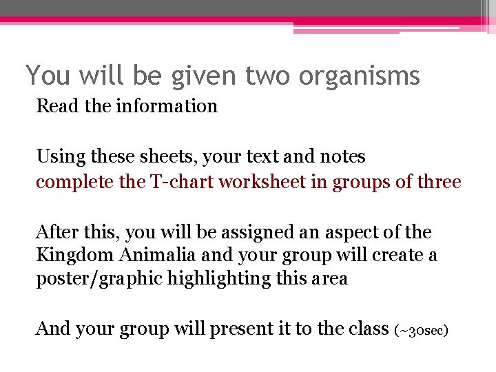 You will be given two organisms Read the information Using these sheets, your text You will be given two organisms Read the information Using these sheets, your text
