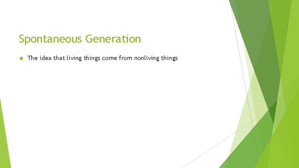 Spontaneous Generation The idea that living things come from nonliving things Spontaneous Generation The idea that living things come from nonliving things