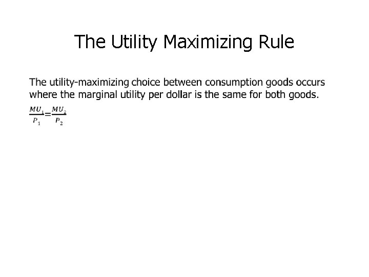 The Utility Maximizing Rule • 