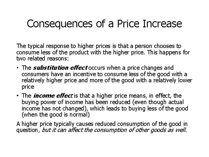 Consequences of a Price Increase The typical response to higher prices is that a