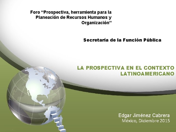 Foro “Prospectiva, herramienta para la Planeación de Recursos Humanos y Organización” Secretaría de la