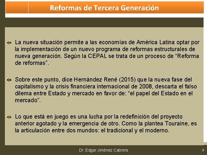 Reformas de Tercera Generación La nueva situación permite a las economías de América Latina