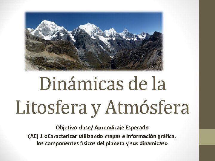 Dinámicas de la Litosfera y Atmósfera Objetivo clase/ Aprendizaje Esperado (AE) 1 «Caracterizar utilizando