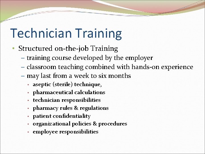 Technician Training • Structured on-the-job Training – training course developed by the employer –