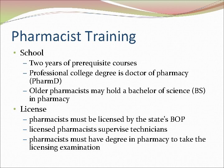 Pharmacist Training • School – Two years of prerequisite courses – Professional college degree