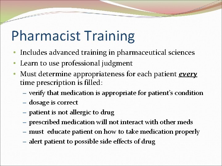 Pharmacist Training • Includes advanced training in pharmaceutical sciences • Learn to use professional