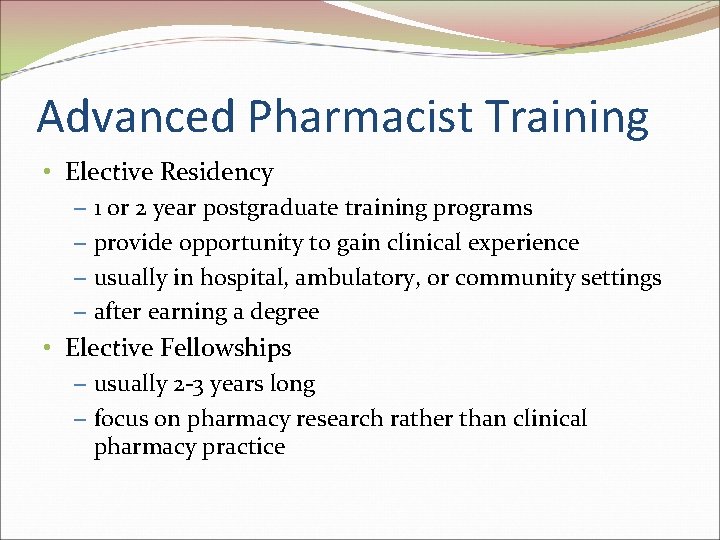 Advanced Pharmacist Training • Elective Residency – 1 or 2 year postgraduate training programs