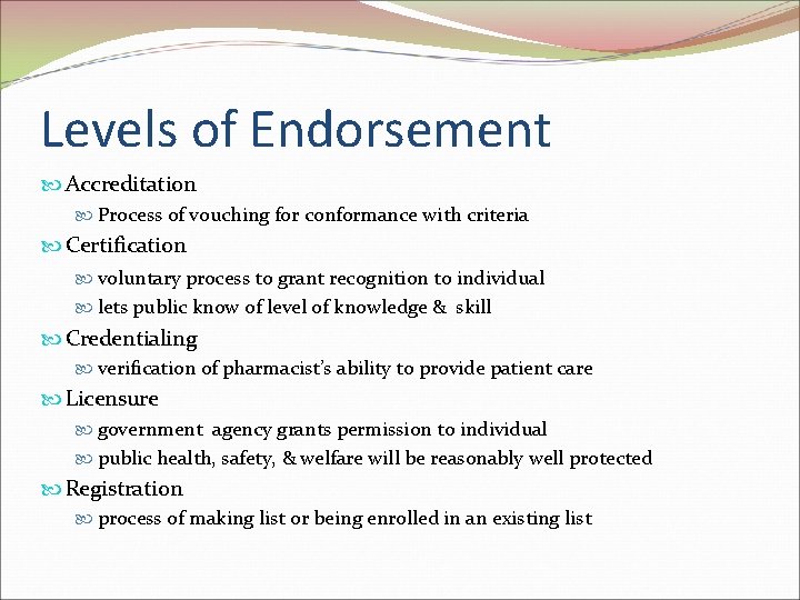 Levels of Endorsement Accreditation Process of vouching for conformance with criteria Certification voluntary process