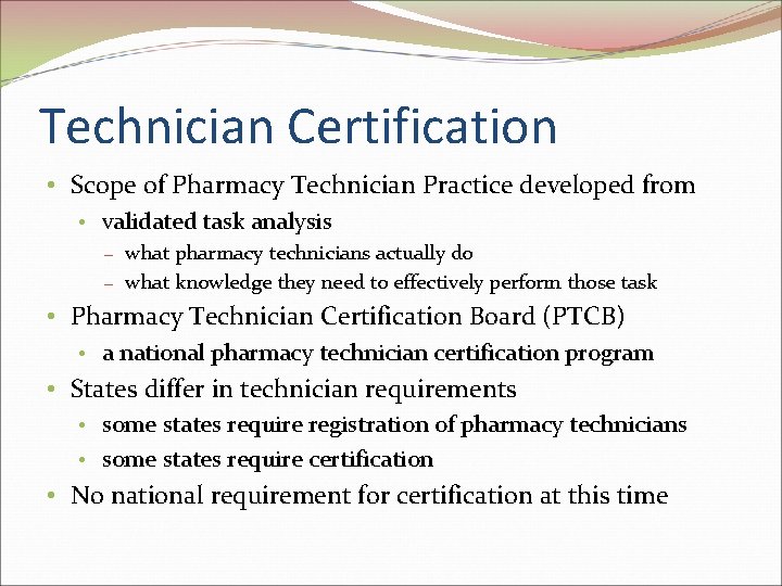 Technician Certification • Scope of Pharmacy Technician Practice developed from • validated task analysis