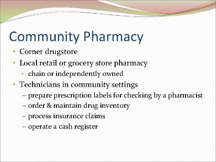 Community Pharmacy • Corner drugstore • Local retail or grocery store pharmacy • chain