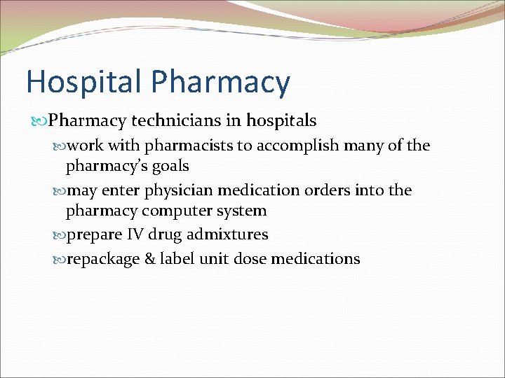 Hospital Pharmacy technicians in hospitals work with pharmacists to accomplish many of the pharmacy’s
