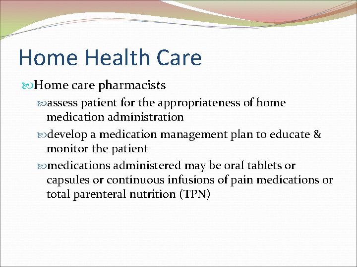 Home Health Care Home care pharmacists assess patient for the appropriateness of home medication