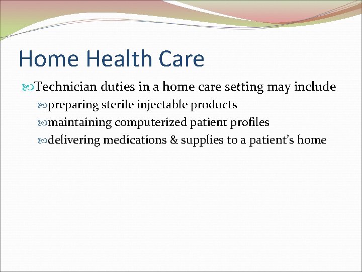 Home Health Care Technician duties in a home care setting may include preparing sterile
