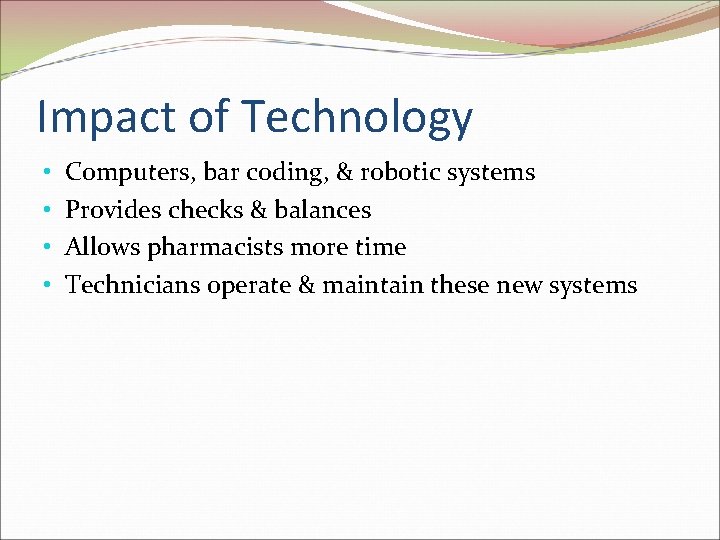 Impact of Technology • • Computers, bar coding, & robotic systems Provides checks &